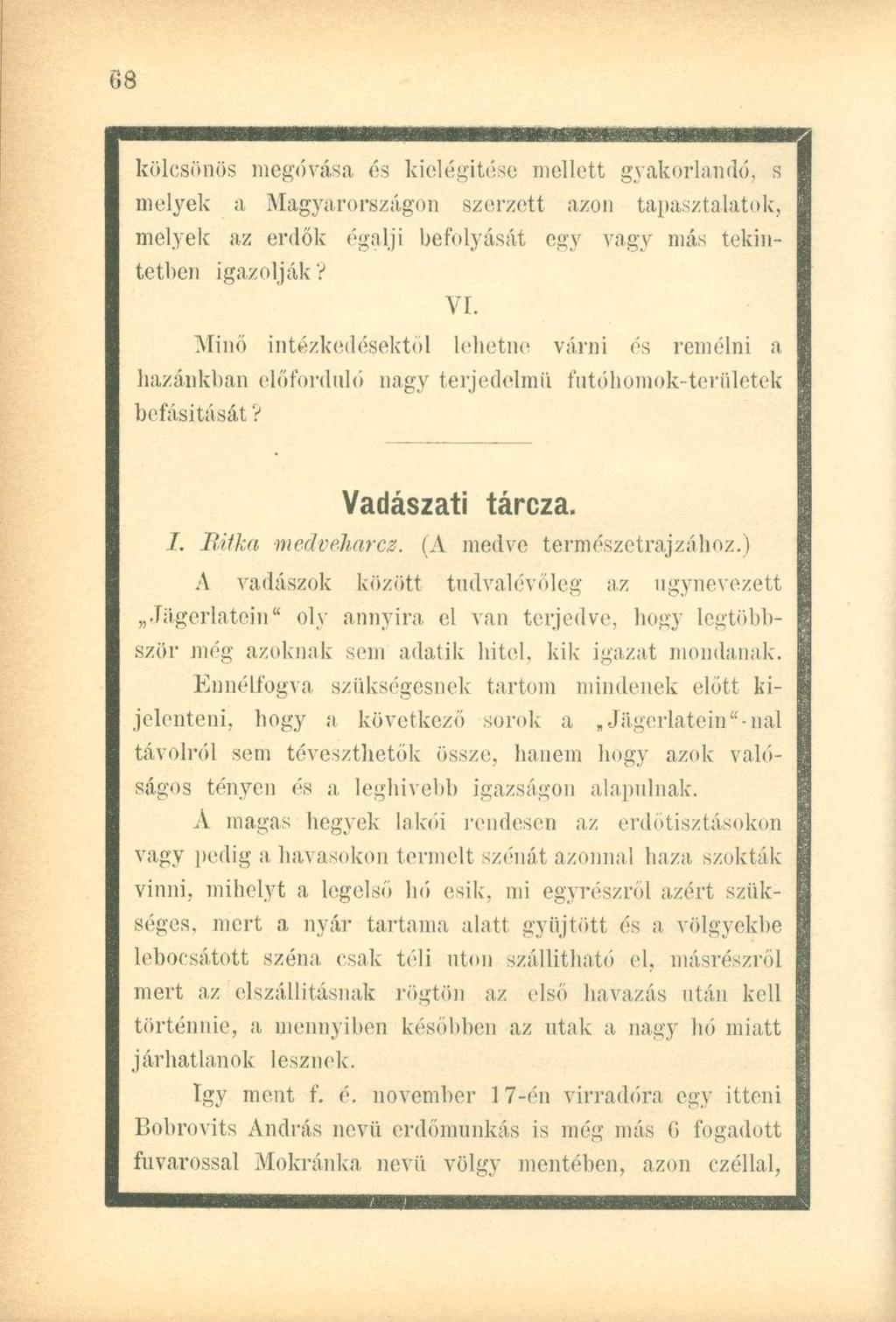 kölcsönös megóvása és kielégítése mellett gyakorlandó, s melyek a Magyarországon szerzett azon tapasztalatok, melyek az erdők égalji befolyását egy vagy más tekintetben igazolják? VI.