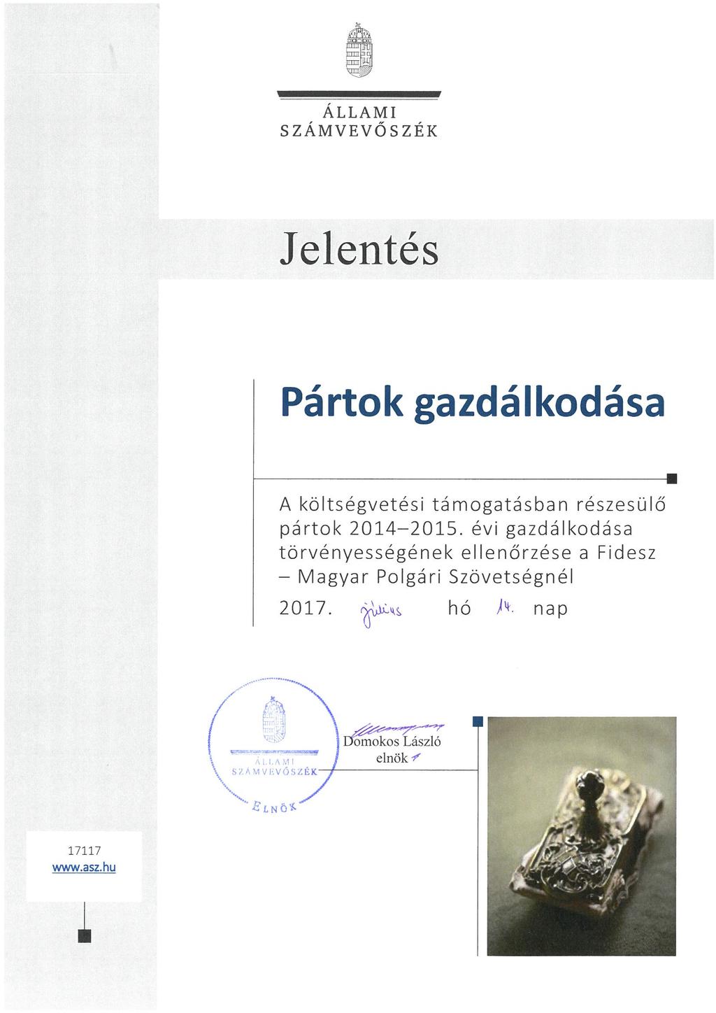 ÁLLAMI SZÁMVEVÖSZÉK Jelentés Pártok gazdálkodása A költségvetési támogatásban részesülő pártok 2014-2015.