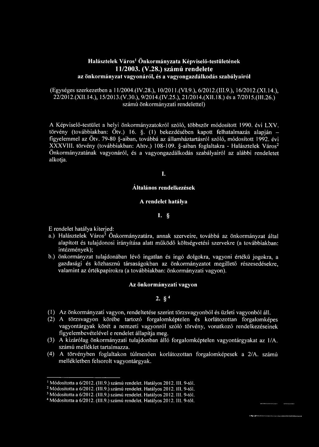 ) számú önkormányzati rendelettel) A Képviselő-testület a helyi önkormányzatokról szóló, többször módosított 1990. évi LXV. törvény (továbbiakban: Ötv.) 16.