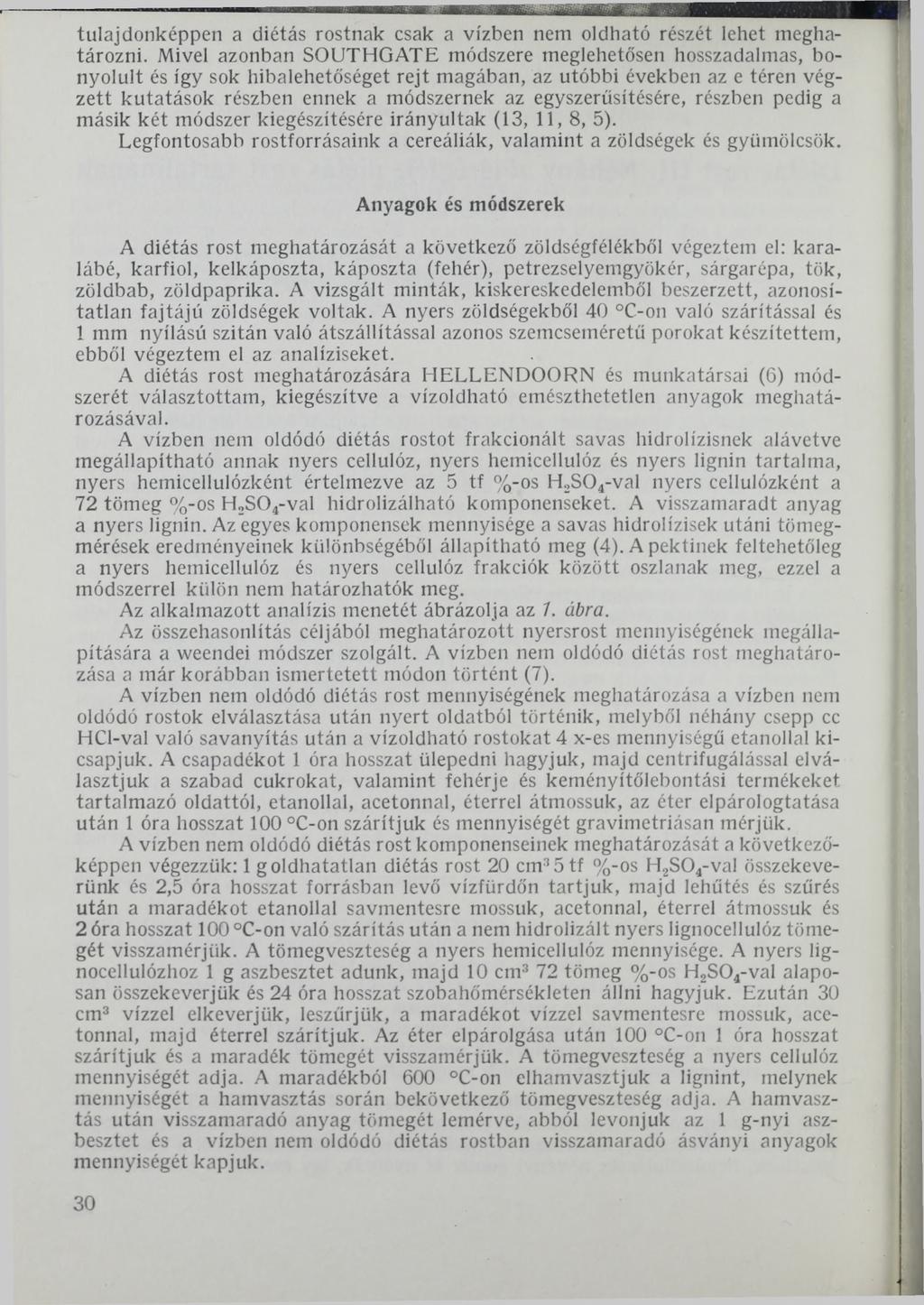 tulajdonképpen a diétás rostnak csak a vízben nem oldható részét lehet meghatározni.