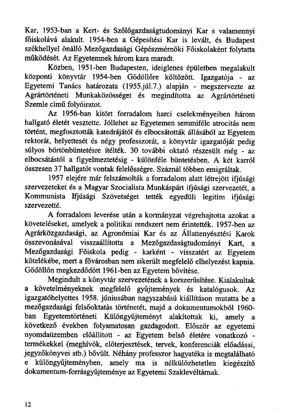Kar, 1953-ban a Kert- és Szõlõgazdaságtudományi Kar s valamennyi fõiskolává alakult.