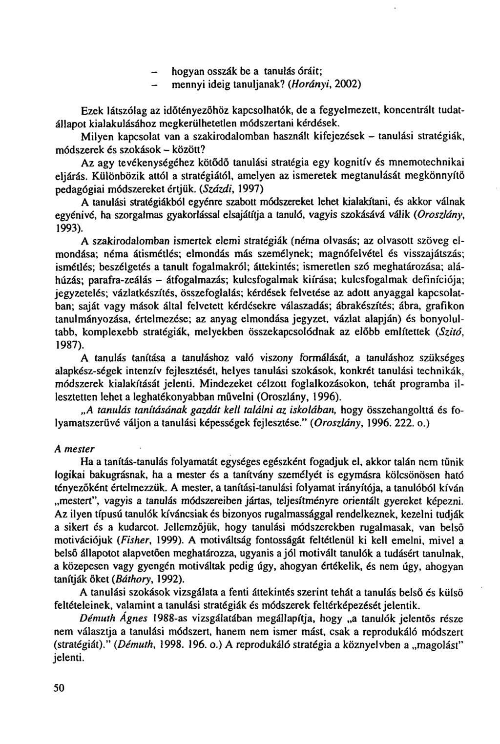 - hogyan osszák be a tanulás óráit; - mennyi ideig tanuljanak?