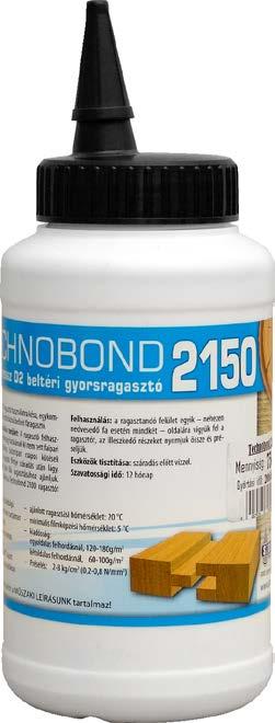 2 Technobond 2150 TECHNOBOND 2150 (Fa Expressz) BELTÉRI FAIPARI GYORS RAGASZTÓ Poli-vinil-acetát bázisú diszperziós ragasztó.