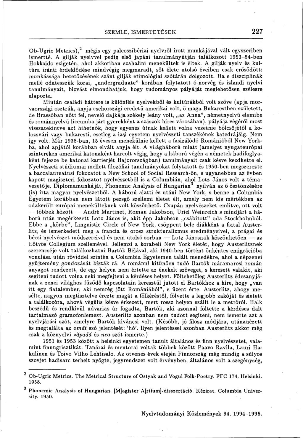 SZEMLE, ISMERTETÉSEK 227 2 Ob-Ugric Metrics), 2 mégis egy paleoszibériai nyelvről írott munkájával vált egyszeriben ismertté.