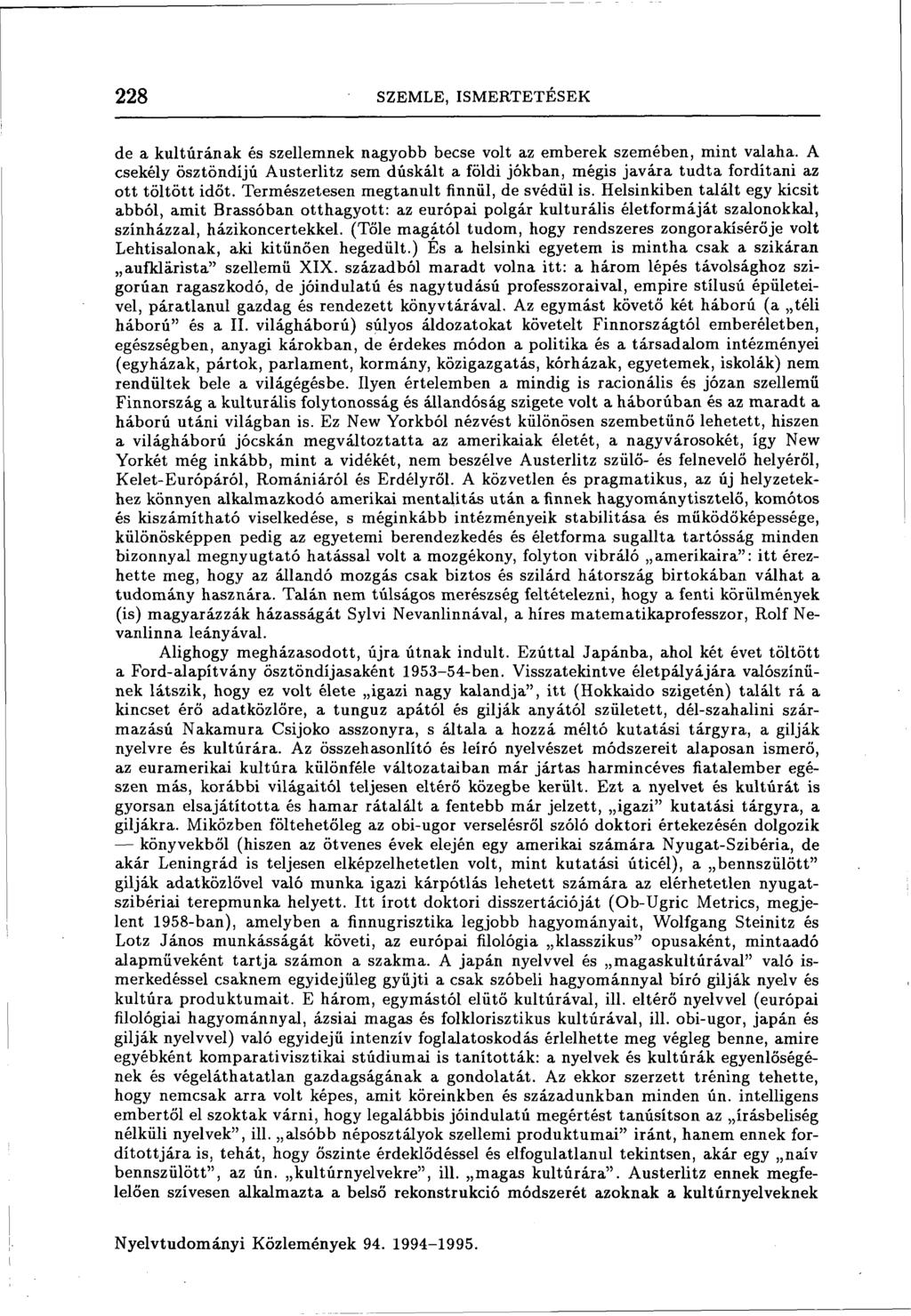228 SZEMLE, ISMERTETÉSEK de a kultúrának és szellemnek nagyobb becse volt az emberek szemében, mint valaha.