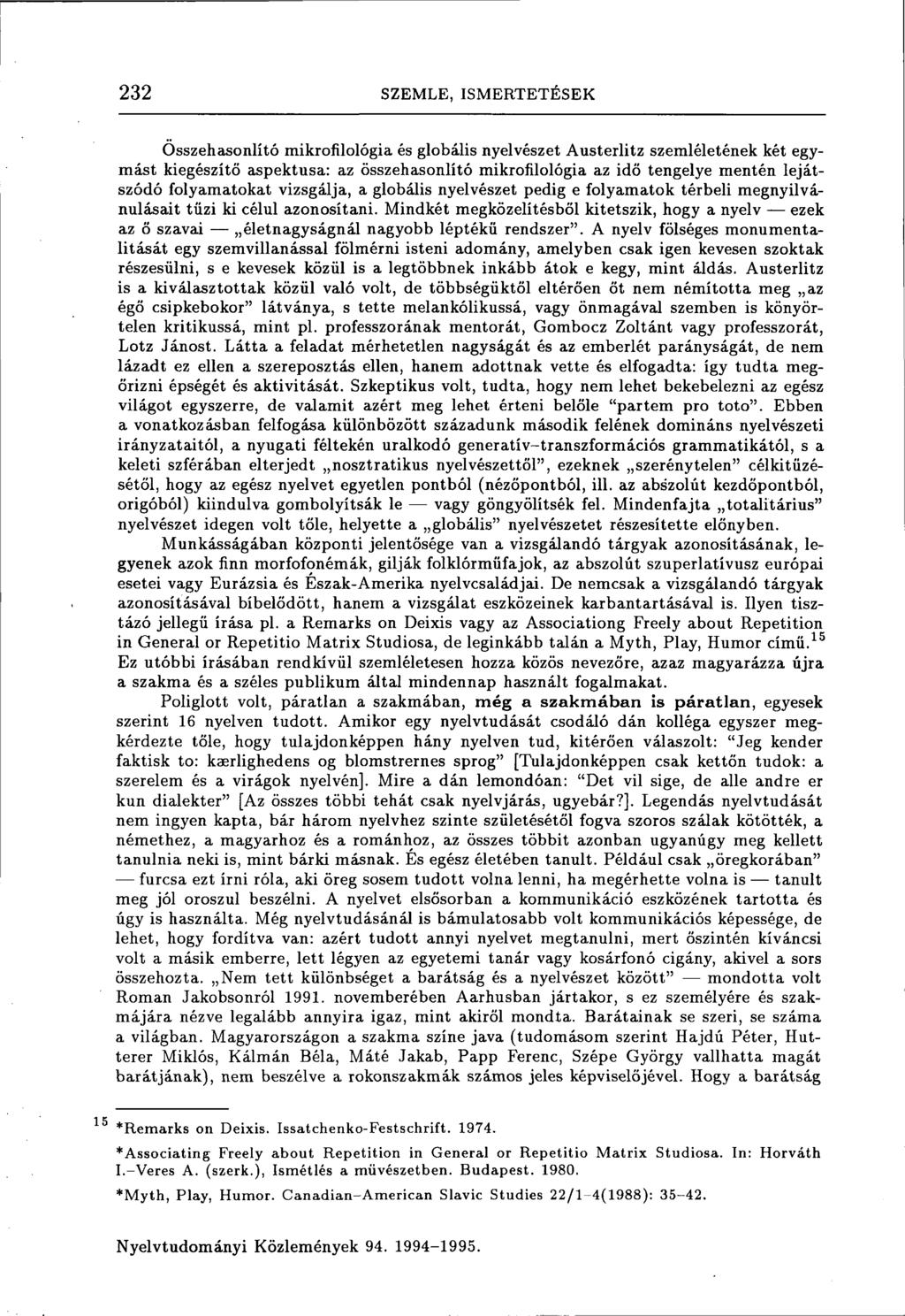 232 SZEMLE, ISMERTETÉSEK Összehasonlító mikrofilológia és globális nyelvészet Austerlitz szemléletének két egymást kiegészítő aspektusa: az összehasonlító mikrofilológia az idő tengelye mentén