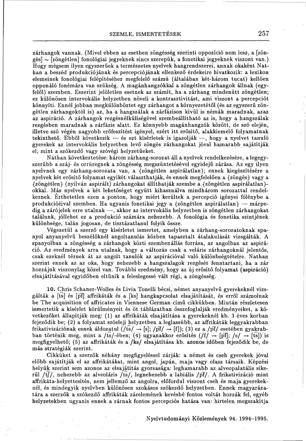 SZEMLE, ISMERTETÉSEK 257 zárhangok vannak.