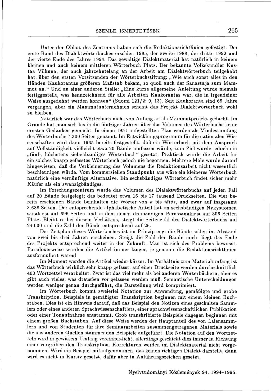 SZEMLE, ISMERTETÉSEK 265 Unter der Obhut des Zentrums haben sich die Redaktionsrichtlinien gefestigt.