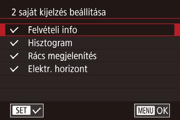 A megjelenített információk testreszabása Testre szabhatja a felvételkészítési képernyőn a [ ] gomb megnyomásakor megjelenő elemeket. Egyedileg beállíthatja a megjelenített információkat.