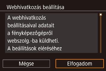 Képek küldése regisztrált webszolgáltatásra Webszolgáltatások regisztrálása Egy okostelefonon vagy számítógépen keresztül vegye fel a fényképezőgépet a használni kívánt webszolgáltatásokba.