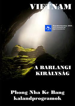 PHONG NHA KE BANG A BARLANGI KIRÁLYSÁG A barlangi királyságba a világ egyik legszebb cseppkőbarlang vidékére - vezető program blokkjaink nem csak a programok árát, kiegészítő éjszakák árát is