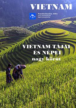 VIETNAM TÁJAI ÉS NÉPEI - KISCSOPORTOS KÖRÚT Körutunk Hanoiból indul az alábbi időpontokban.