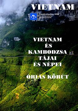 VIETNAM ÉS KAMBODZSA TÁJAI ÉS NÉPEI KISCSOPORTOS KÖRÚT Körutunk Hanoiból indul az alábbi időpontokban.