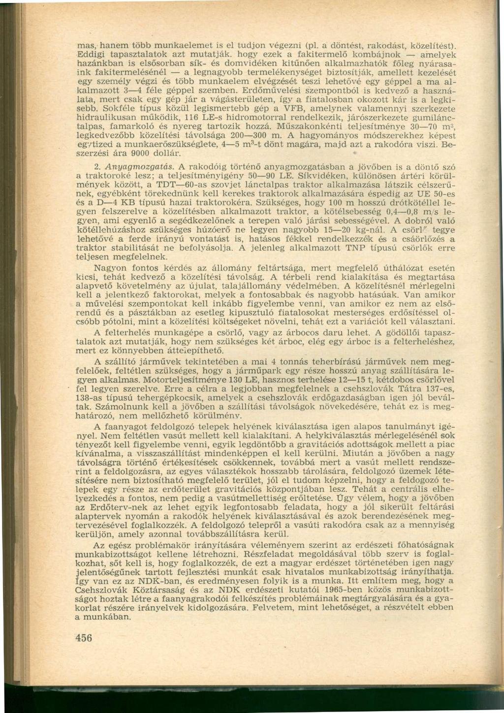 mas, hanem több munkaelemet is el tudjon végezni (pl. a döntést, rakodást, közelítést).