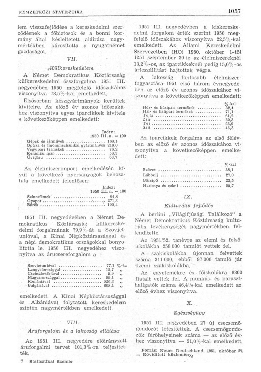 lem visszafejlődése a kereskedelmi szerződésnek a főbiztosok és a bonni kormány által késleltetett aláírása nagymértékben károsította a nyugatnémet gazdaságot. VII.