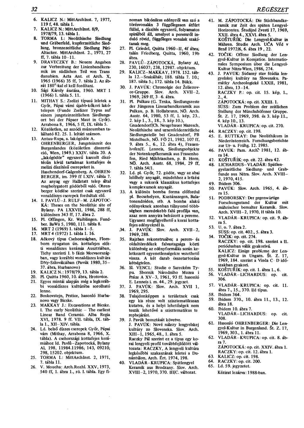 32 RÉGÉSZET 6. KALICZ N.: MittArchbist. 7, 1977, 119 f, 48. táblai. 7. KALICZ N.: MittArchbist. 8/