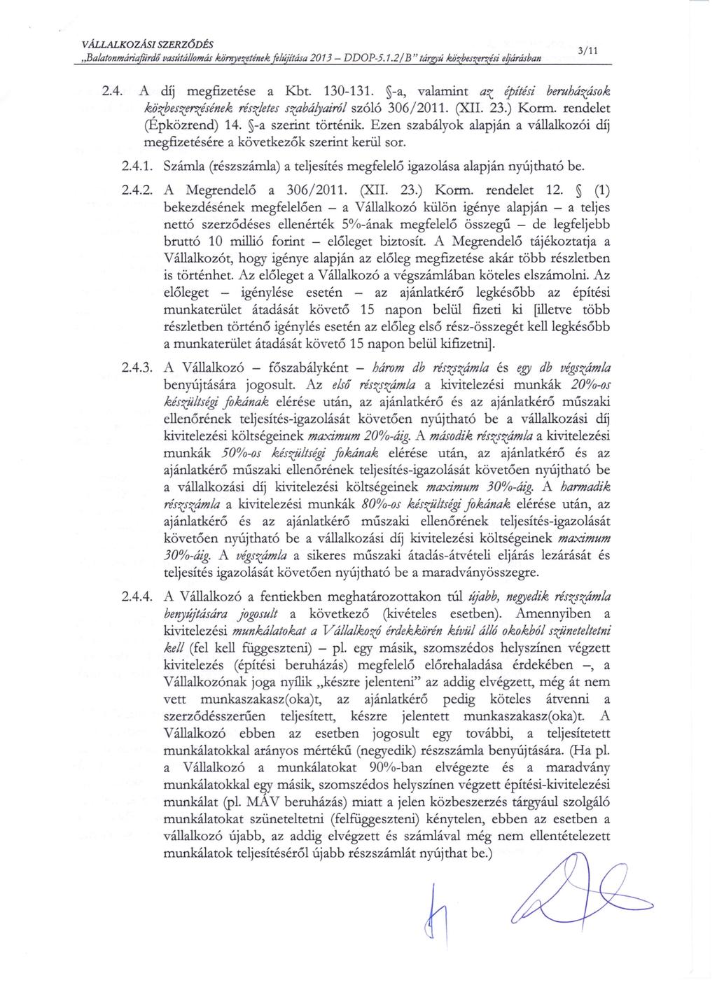 VALL.ALKOZÁSI SZERZ6DÉS,,Ba/atonmáriafordó vasútállomás kiirnyezetének fo/újítása 2013 - DD OP-5. 1.2/ B" táwú közbeszerzési eljárásban 3/11 2.4. A díj megfizetése a Kbt. 130-131.