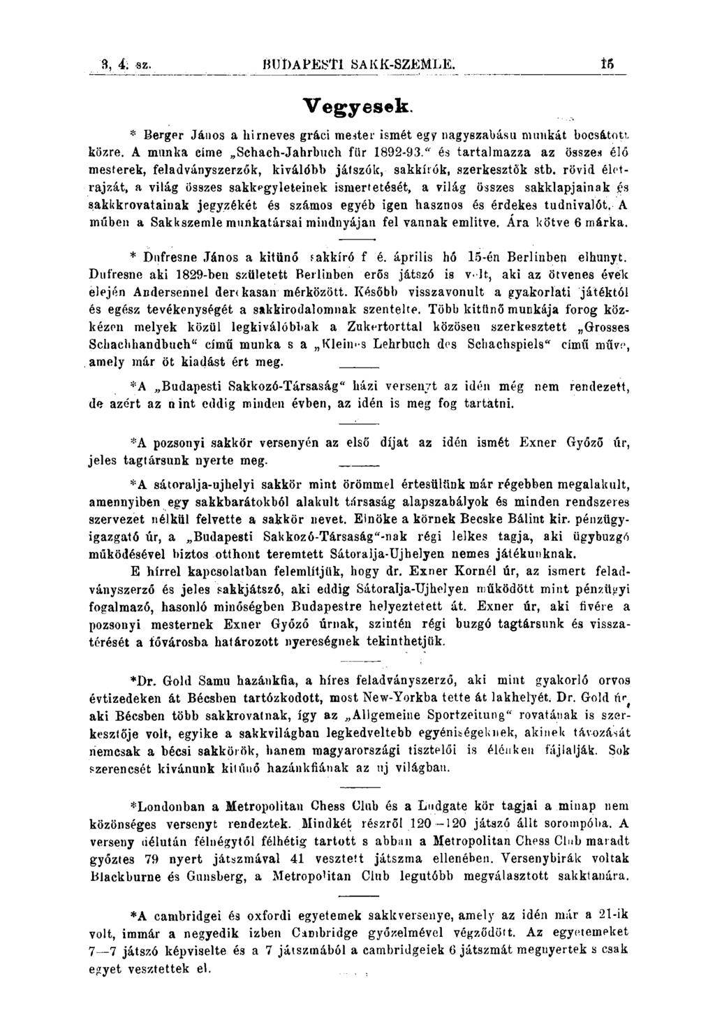 4BUDAPES'l1SAKK-SZKMLE.1,2. sz. Vegyesek. * Berger János a hirneves gráci meater ismét egy nagyszabásu muukát bocsátott, közre.