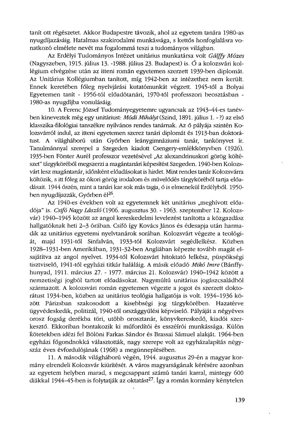 tanít ott régészetet. Akkor Budapestre távozik, ahol az egyetem tanára 1980-as nyugdíjazásáig.