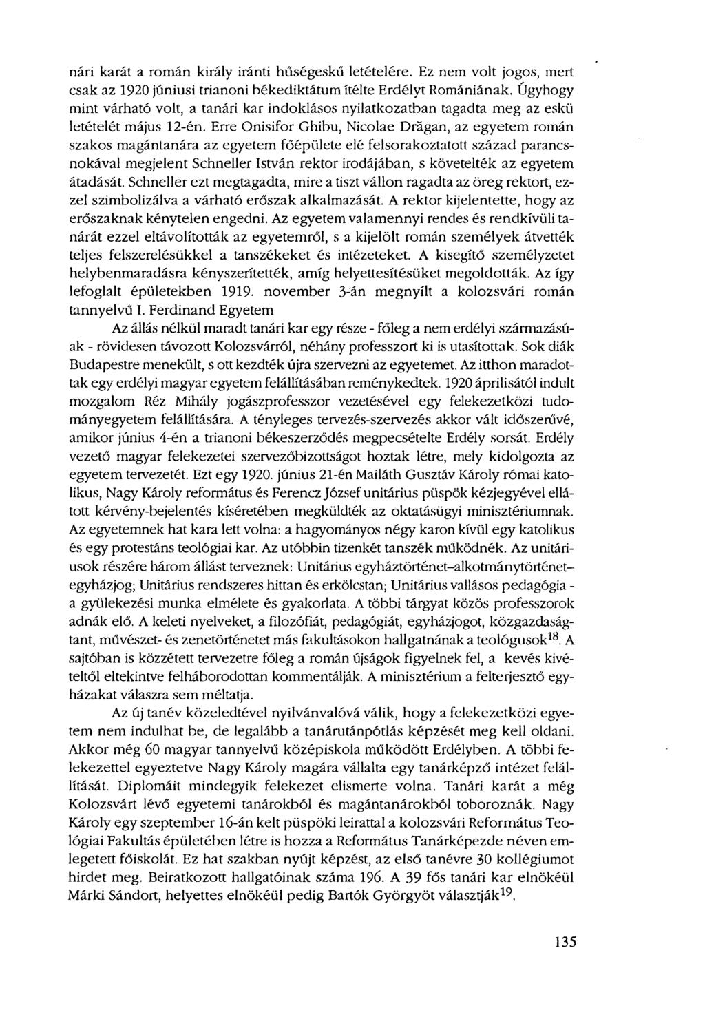 nári karát a román király iránti hűségeskü letételére. Ez nem volt jogos, mert csak az 1920 júniusi trianoni békediktátum ítélte Erdélyt Romániának.