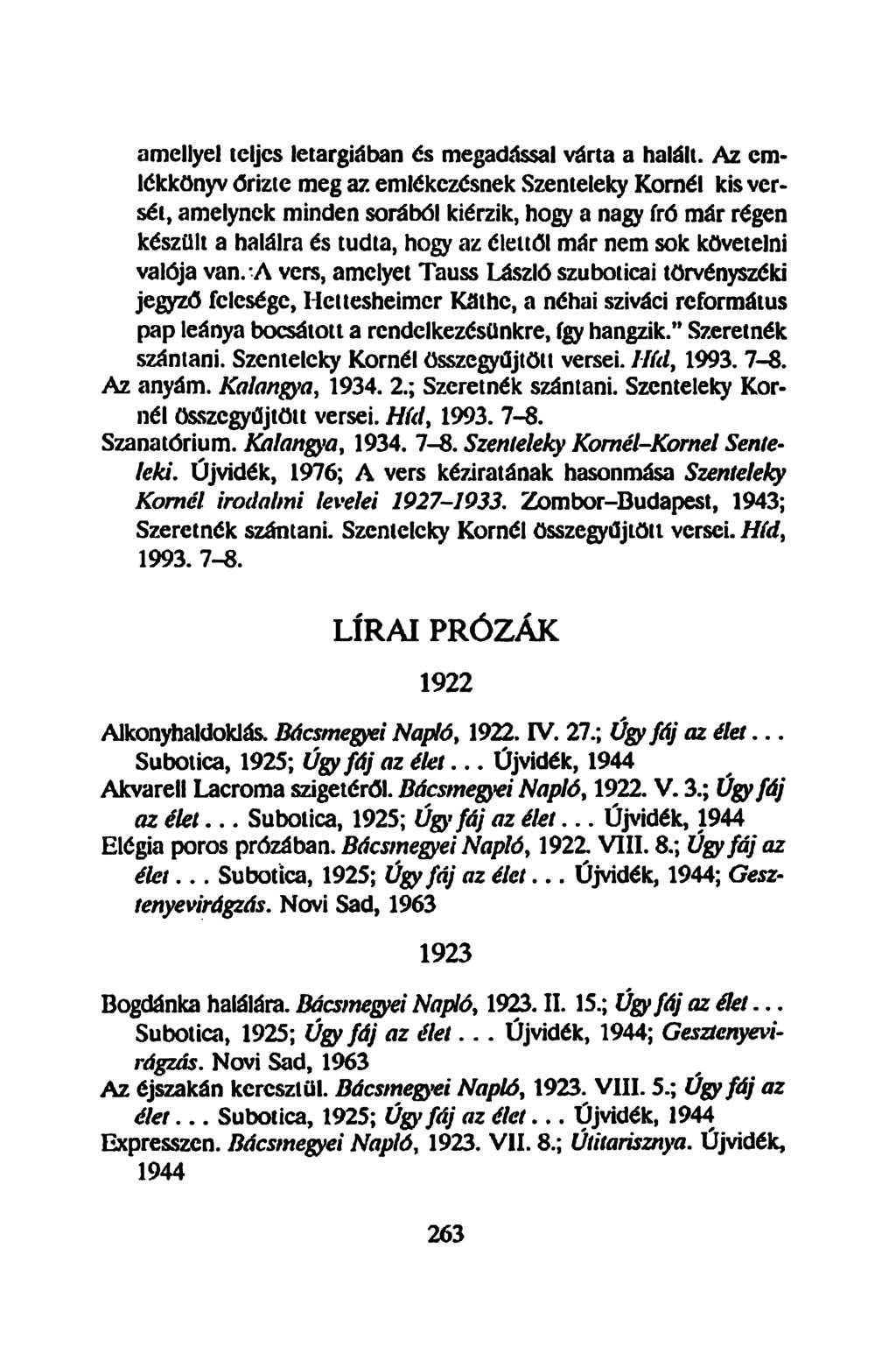 amellyel teljes letargiában ós megadással várta a halált.