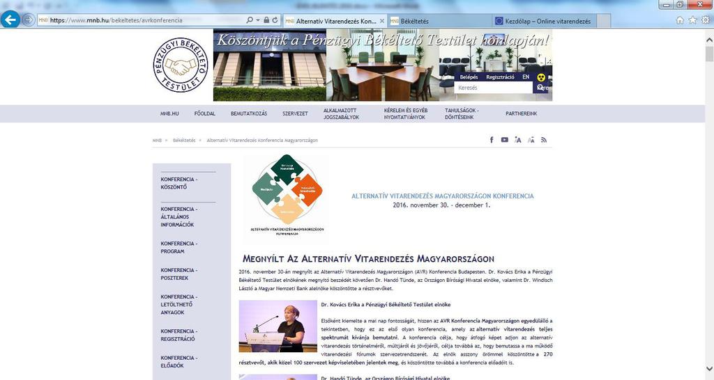 7. Alternatív Vitarendezés Magyarországon Konferencia A 2016. év a Pénzügyi Békéltető Testület számára egy önként vállalt kihívást is jelentett.