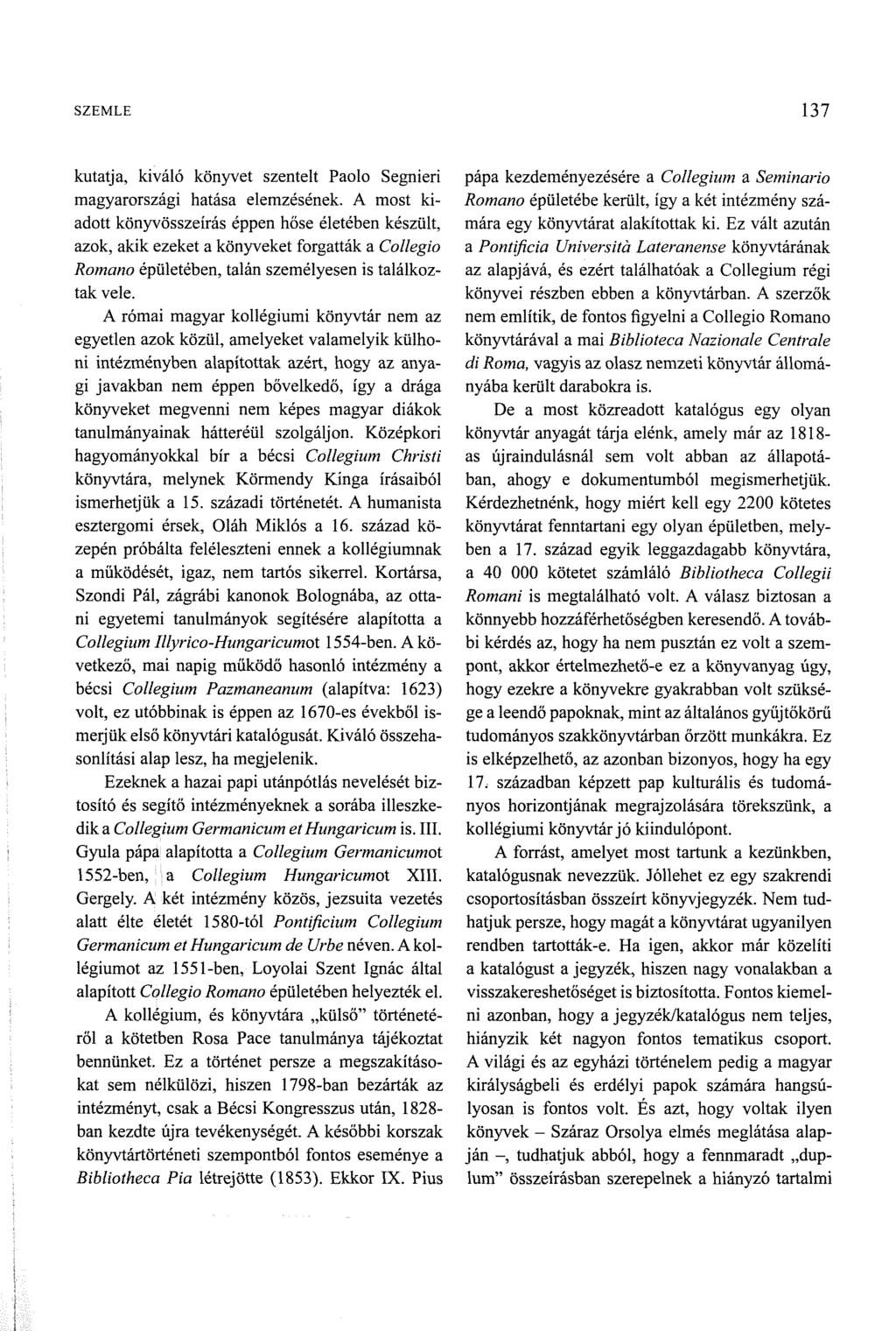 SZEMLE 137 kutatja, kiváló könyvet szentelt Paolo Segnieri magyarországi hatása elemzésének.