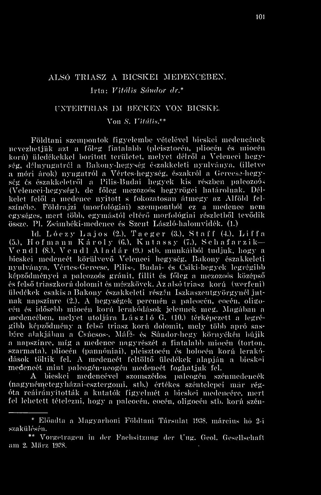 ) (])leisztocén, plioeén és miocén korú) üledékekkel l)orított területet, melyet délrl a Velencei hegység, dálnyngatrcl a Bakony-hegység északkeleti nynlványa, (illetve a móri árok) nyugatról a