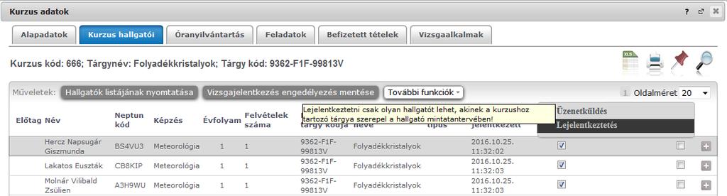 kurzusra való fel-, illetve lejelentkezés kizárólag akkor lehetséges, hogyha a kurzus tárgyához csak ez az egy kurzus kapcsolódik.