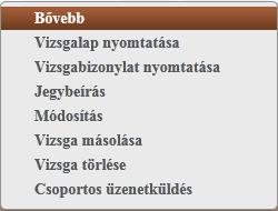 Intézményi beállítás szerint lehetséges, hogy egyes oktatók nem láthatják bizonyos kurzusok vizsgáit, ilyenkor ezek a vizsgák nem jelennek meg a listában!