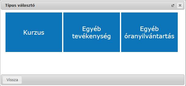 Típusválasztás új óranyilvántartás felvitelekor Kurzus (óraidőponttól független) A kurzus abban az esetben óraidőponttól független, ha nincs az órarenden, de Ön a