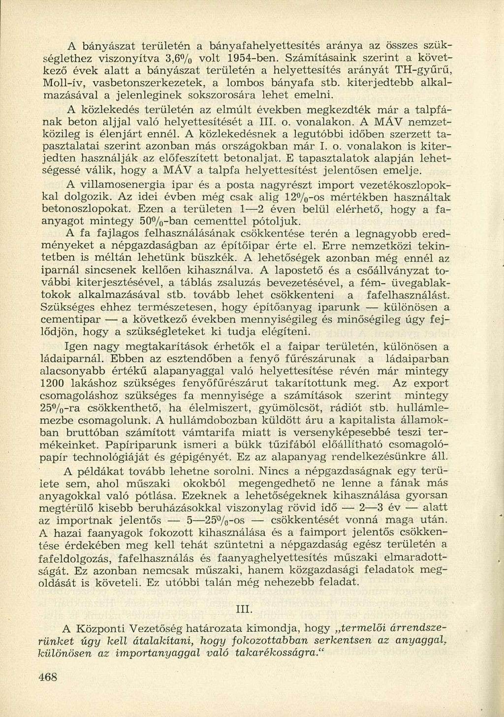 A bányászat területén a bányafahelyettesítés aránya az összes szükséglethez viszonyítva 3,6% volt 1954-ben.