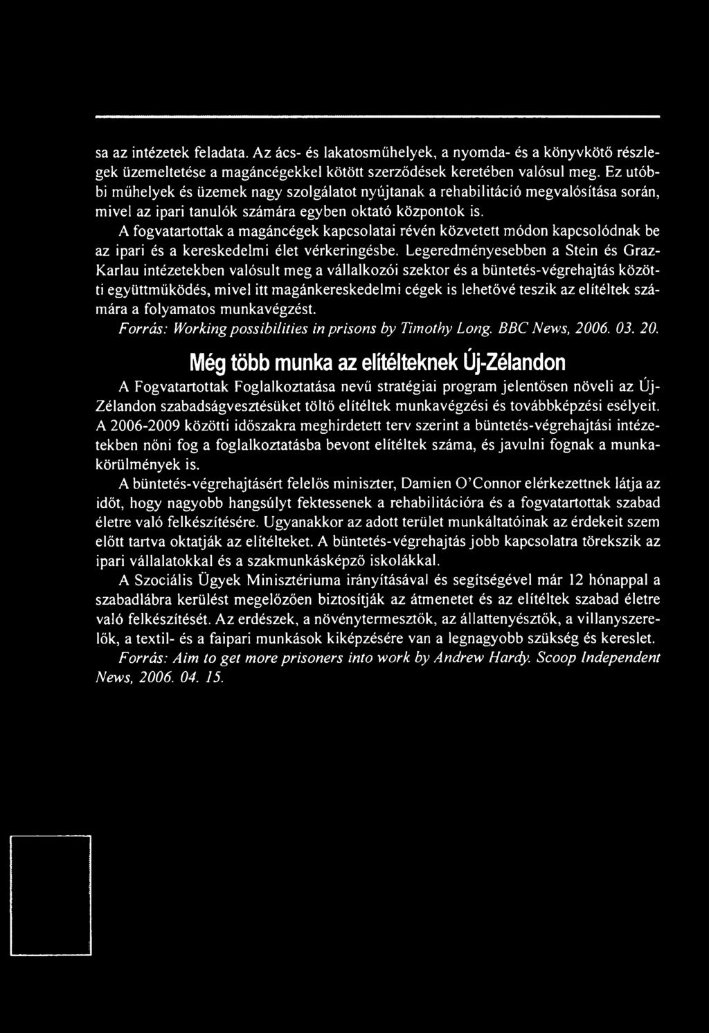 elítéltek számára a folyamatos munkavégzést. Forrás: Working possibilities in prisons by Timothy Long. BBC News, 200