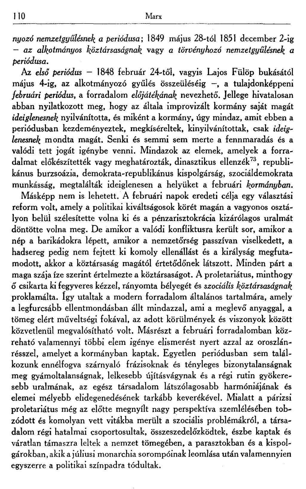 110 Marx nyozó nemzetgyűlésnek a periódusa; 1849 május 28-tól 1851 december 2-ig az alkotmányos köztársaságnak vagy a törvényhozó nemzetgyűlésnek a periódusa.