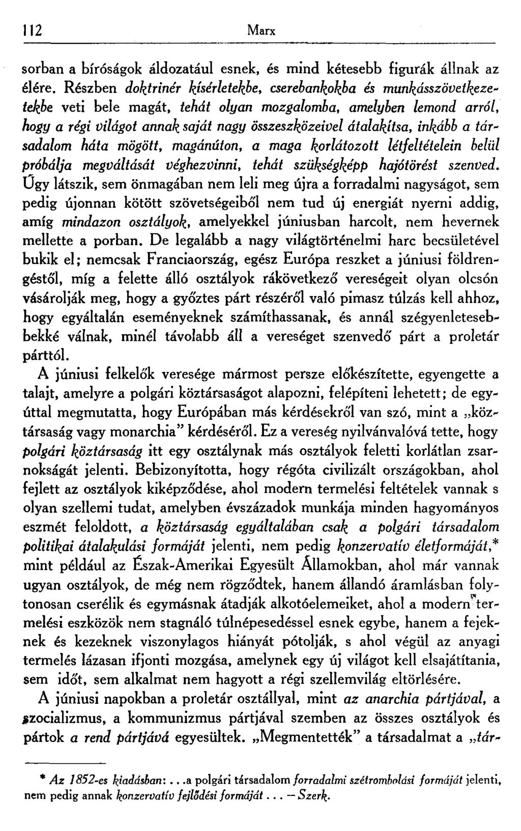 112 Marx sorban a bíróságok áldozatául esnek, és mind kétesebb figurák állnak az élére.