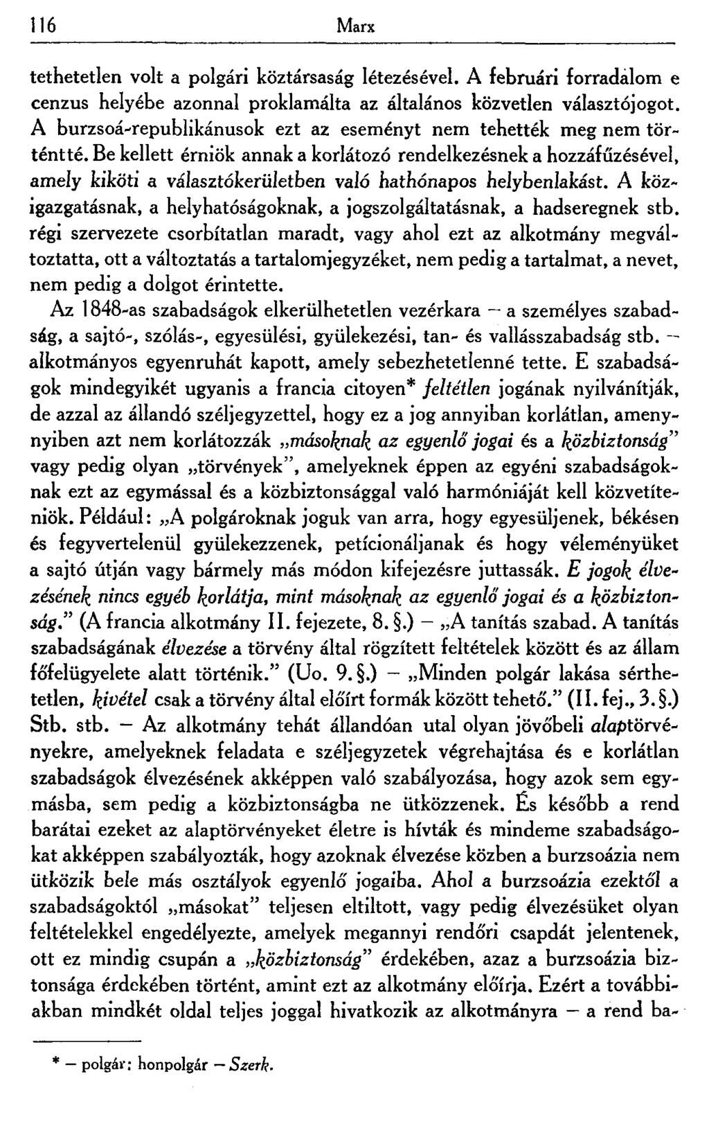 116 Marx tethetetlen volt a polgári köztársaság létezésével. A februári forradalom e cenzus helyébe azonnal proklamálta az általános közvetlen választójogot.