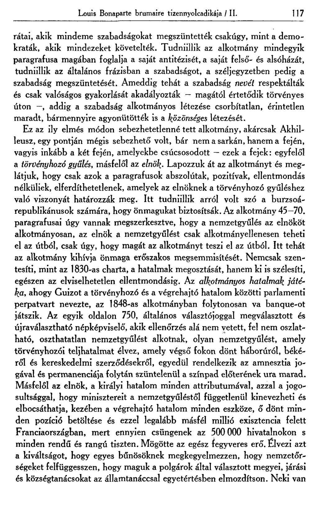 Louis Bonaparte brumaire tizennyolcadikája / II. 117 rátái, akik mindeme szabadságokat megszüntették csakúgy, mint a demokraták, akik mindezeket követelték.