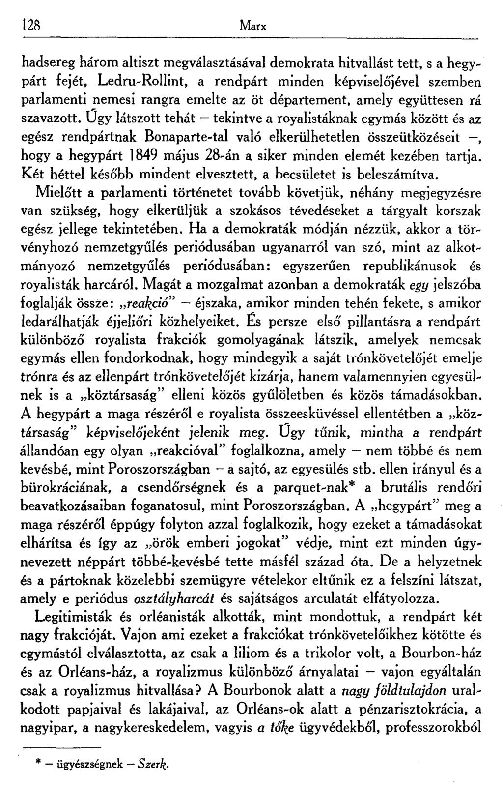 128 Marx hadsereg három altiszt megválasztásával demokrata hitvallást tett, s a hegypárt fejét, Ledru-Rollint, a rendpárt minden képviselődével szemben parlamenti nemesi rangra emelte az öt