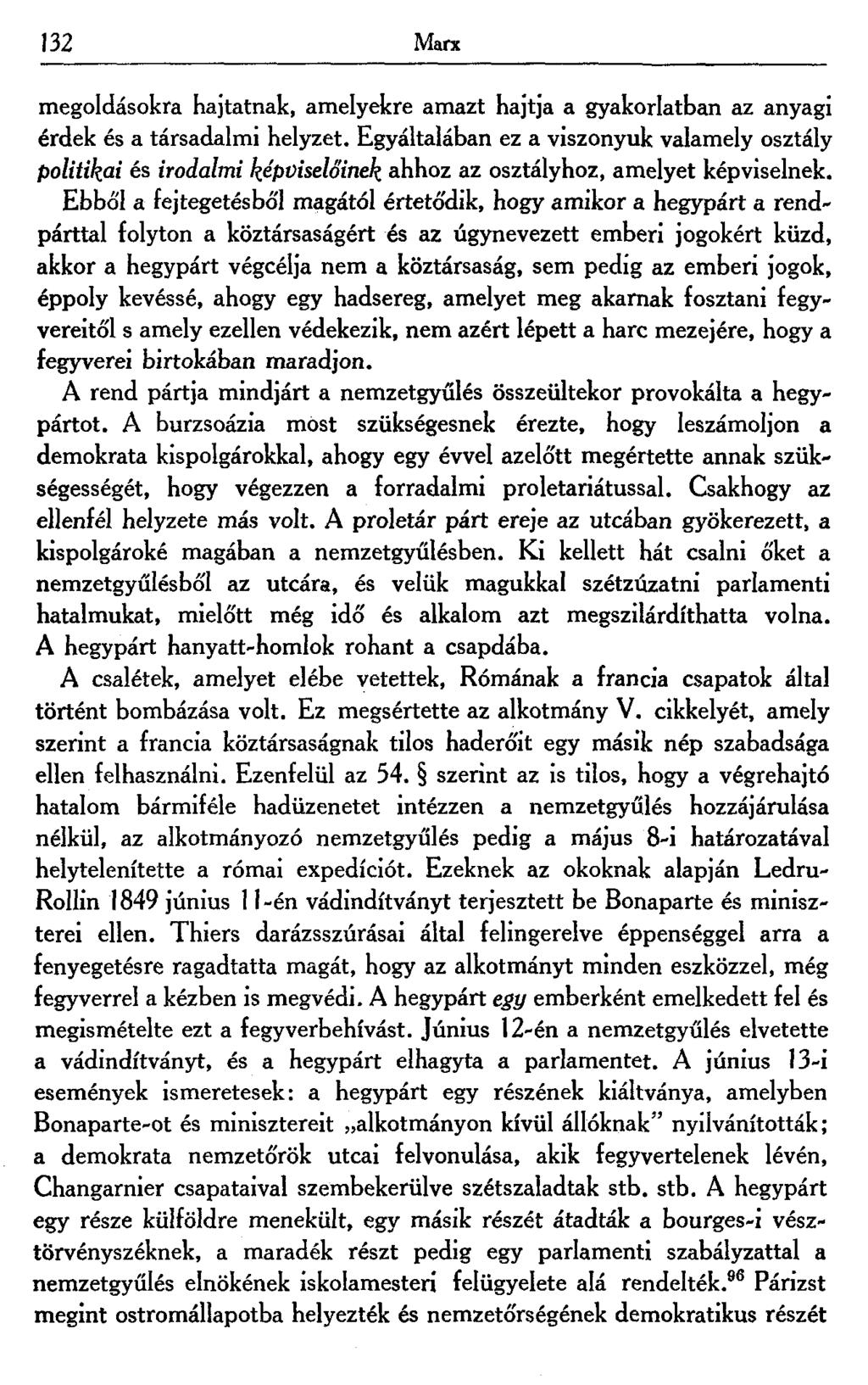 132 Marx megoldásokra hajtatnak, amelyekre amazt hajtja a gyakorlatban az anyagi érdek és a társadalmi helyzet.