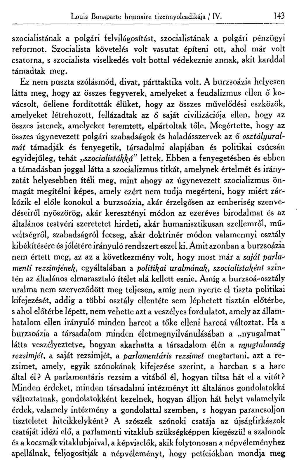 Louis Bonaparte brumaire tizennyolcadikája / IV. 143 szocialistának a polgári felvilágosítást, szocialistának a polgári pénzügyi reformot.