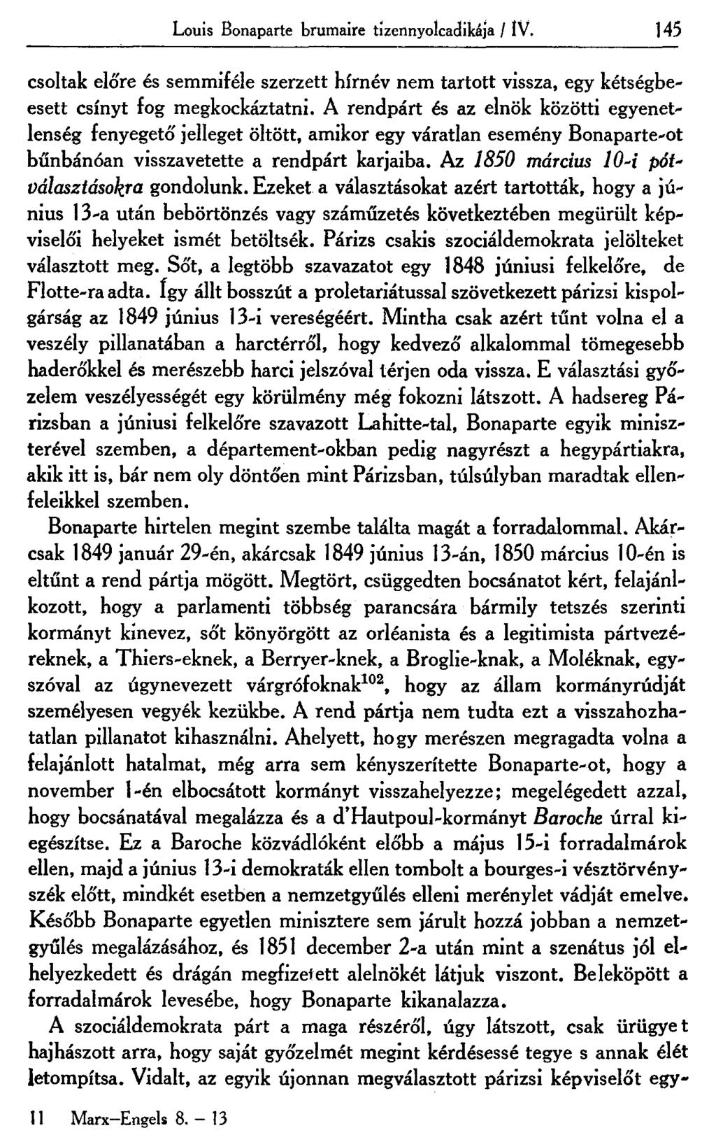 Louis Bonaparte brumaire tízennyolcadikéja / IV. 145 csoltak előre és semmiféle szerzett hírnév nem tartott vissza, egy kétségbeesett csínyt fog megkockáztatni.