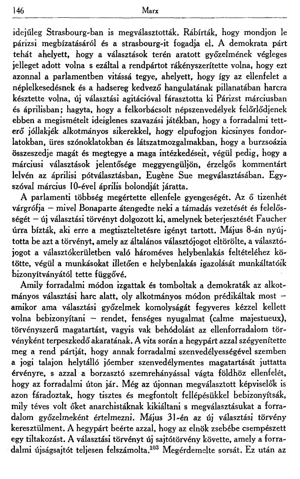 146 Marx idejűleg Strasbourg-ban is megválasztották. Rábírták, hogy mondjon le párizsi megbízatásáról és a strasbourg-it fogadja el.