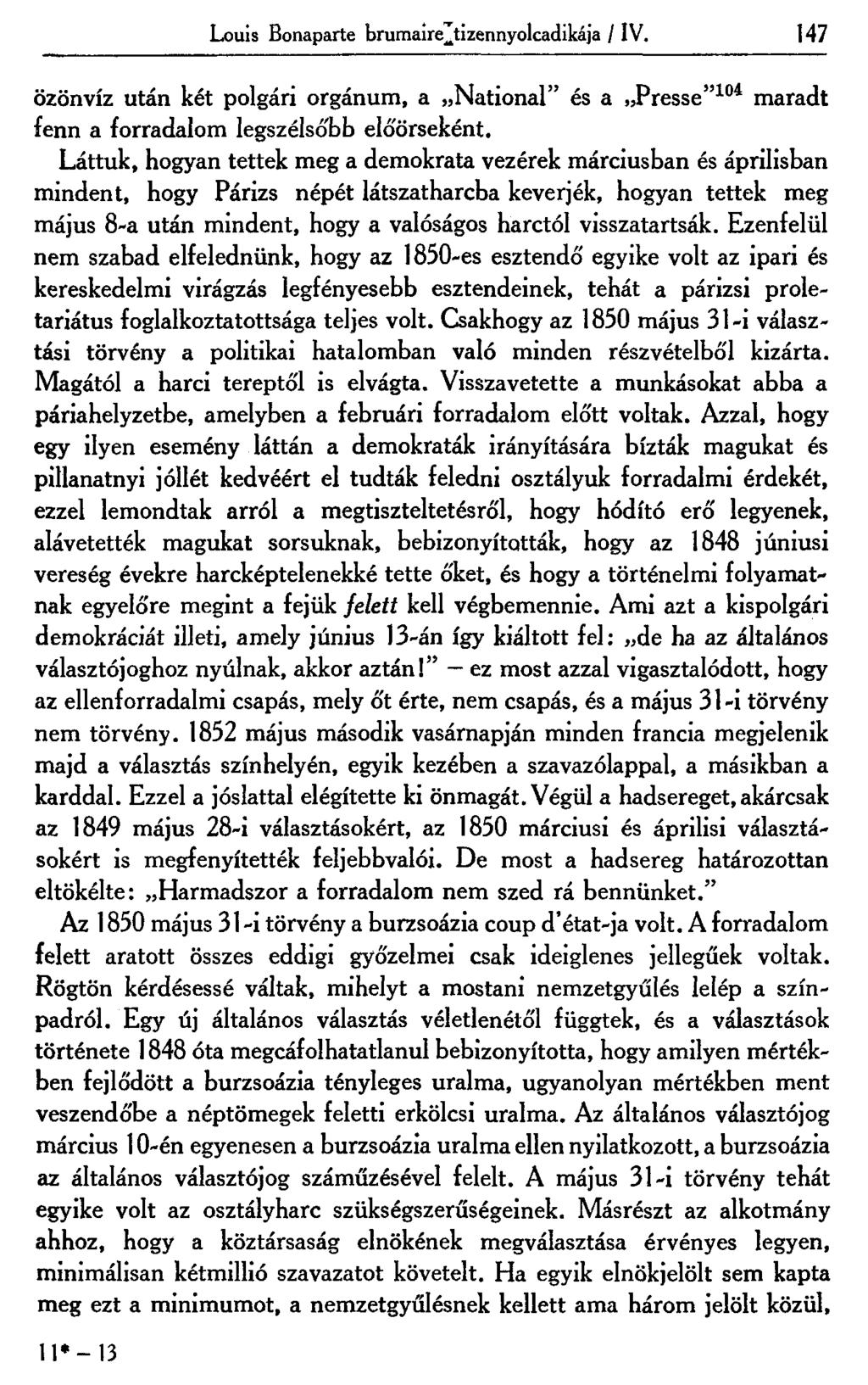 Louis Bonaparte brumaire^tizennyolcadikája / IV. 147 özönvíz után két polgári orgánum, a National" és a Presse" 104 maradt fenn a forradalom legszélsőbb előőrseként.
