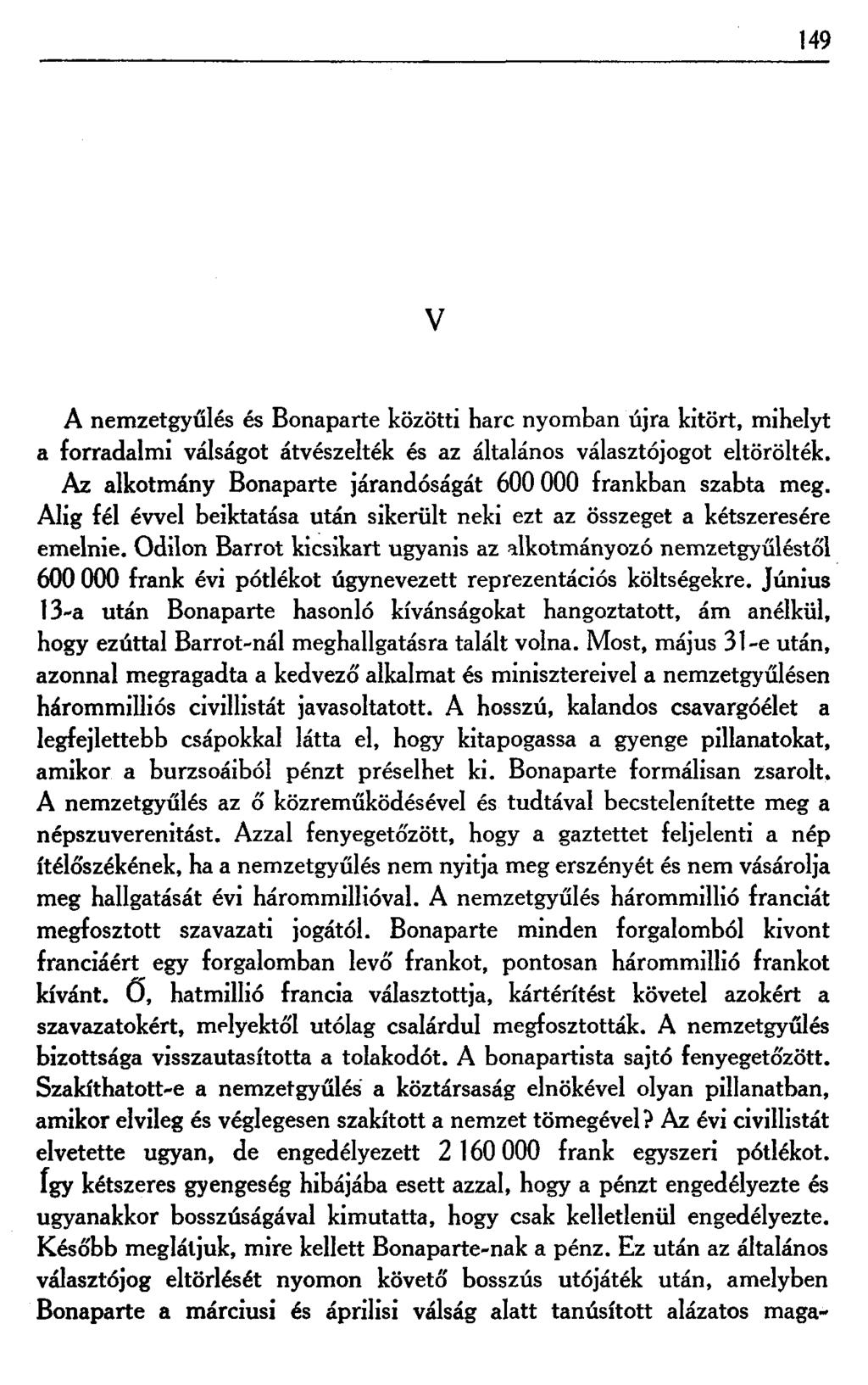149 V A nemzetgyűlés és Bonaparte közötti harc nyomban újra kitört, mihelyt a forradalmi válságot átvészelték és az általános választójogot eltörölték.