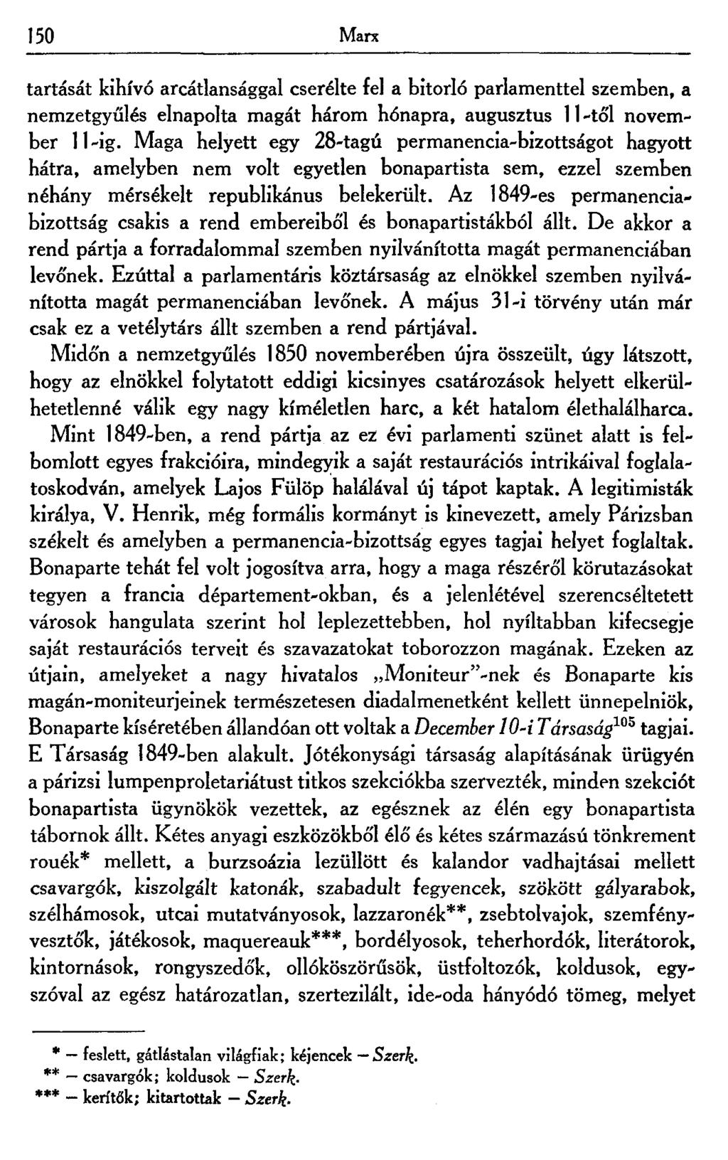 150 Marx tartását kihívó arcátlansággal cserélte fel a bitorló parlamenttel szemben, a nemzetgyűlés elnapolta magát három hónapra, augusztus 11 -tői november 11 -ig.