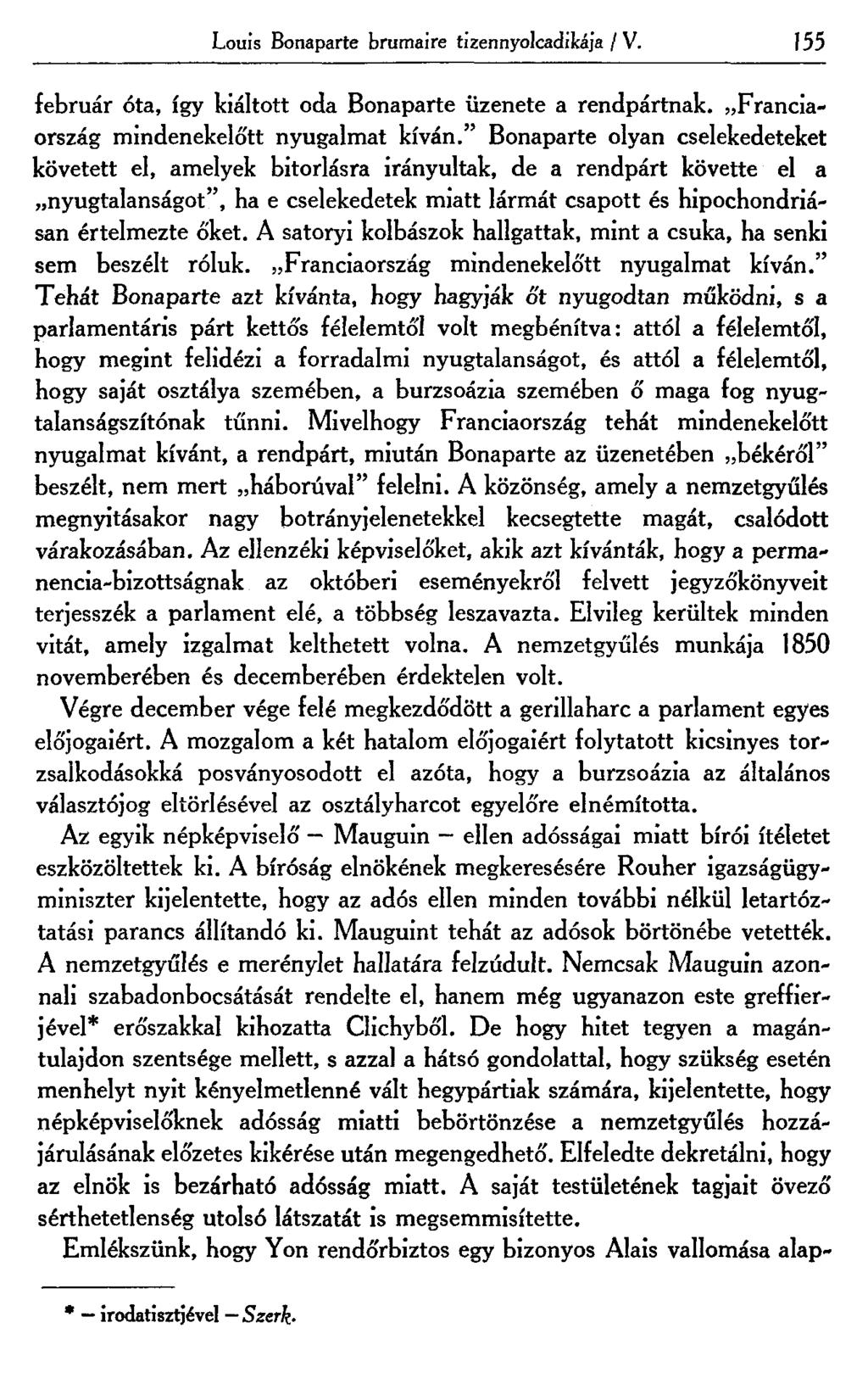 Louis Bonaparte brumaire tizennyolcadikája / V. 155 február óta, így kiáltott oda Bonaparte üzenete a rendpártnak. Franciaország mindenekelőtt nyugalmat kíván.