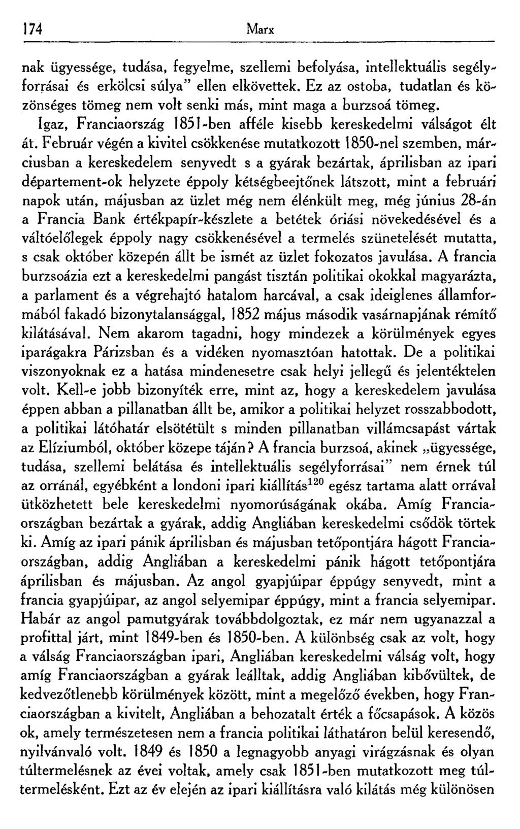 174 Marx nak ügyessége, tudása, fegyelme, szellemi befolyása, intellektuális segélyforrásai és erkölcsi súlya" ellen elkövettek.