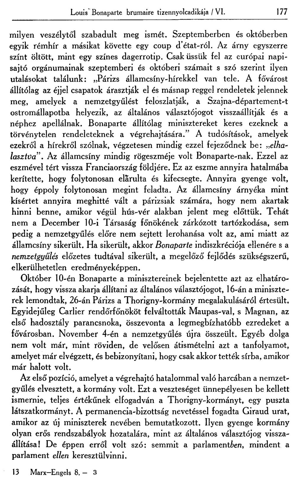 Louis Bonaparte brumaire tizennyolcadikája / VI. 177 milyen veszélytől szabadult meg ismét. Szeptemberben és októberben egyik rémhír a másikat követte egy coup d'état-ról.
