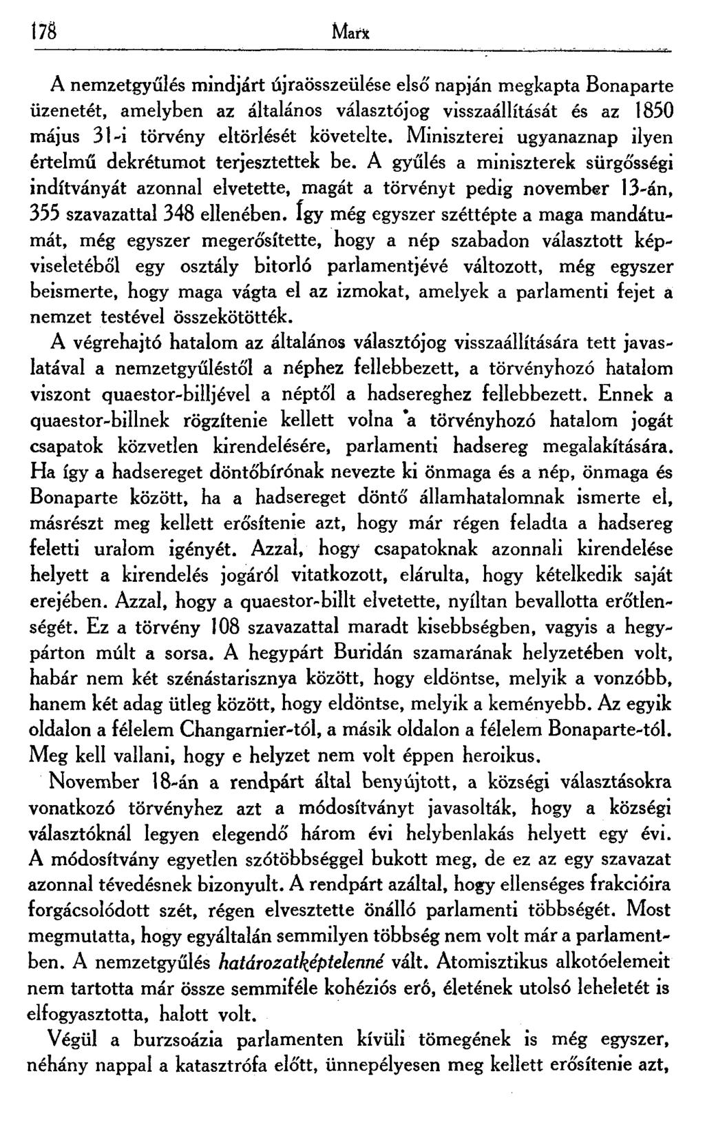 178 Marx A nemzetgyűlés mindjárt újraösszeülése első napján megkapta Bonaparte üzenetét, amelyben az általános választójog visszaállítását és az 1850 május 31-i törvény eltörlését követelte.