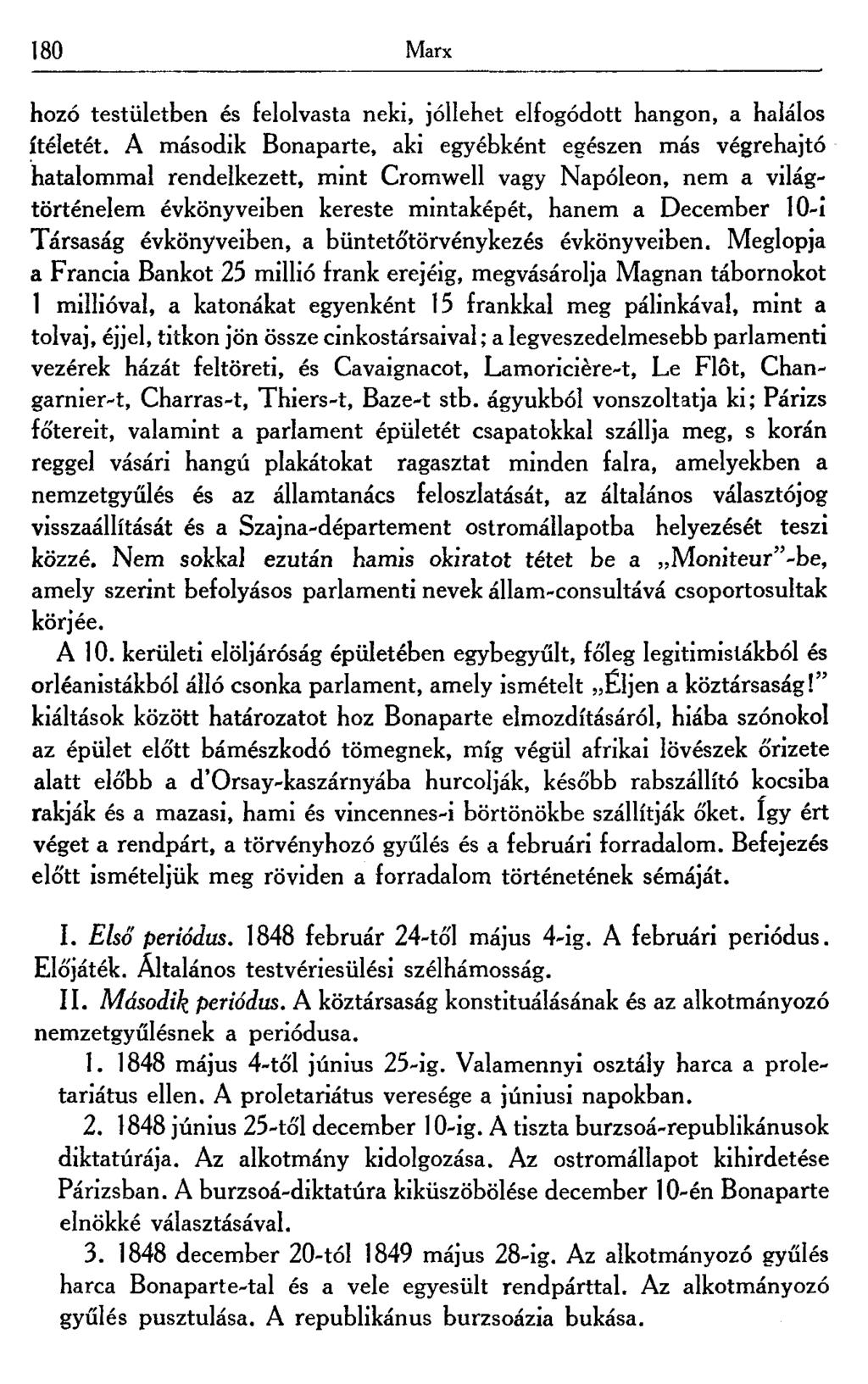 180 Marx hozó testületben és felolvasta neki, jóllehet elfogódott hangon, a halálos ítéletét.